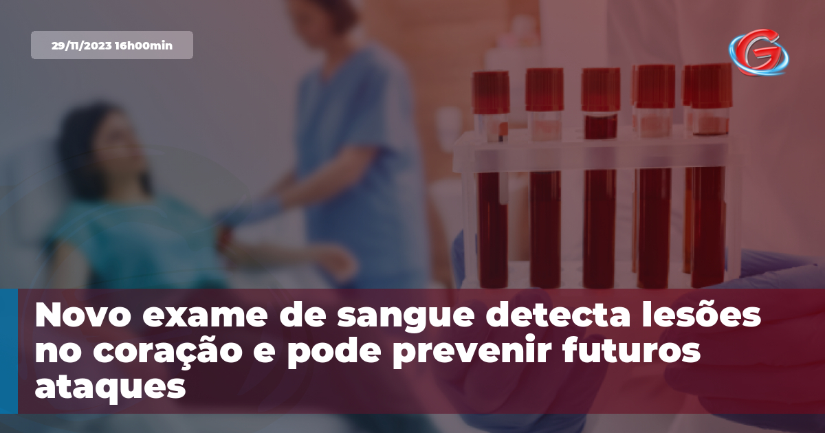 Novo exame de sangue detecta lesões no coração e pode prevenir futuros ...
