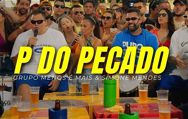 P do Pecado (Ao Vivo) domina as paradas com Menos É Mais e Simone Mendes
